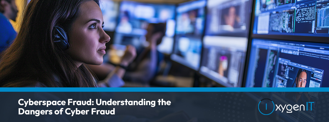 Cyberspace Fraud: Understanding the Dangers of Cyber Fraud