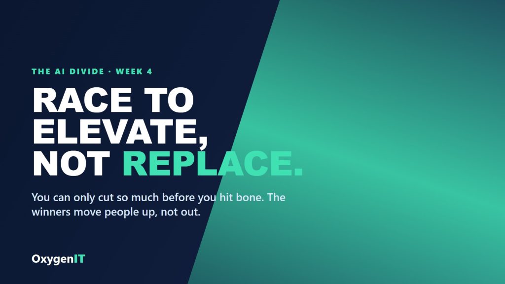 The AI Divide, week 4: Race to Elevate, Not Replace, OxygenIT series header
